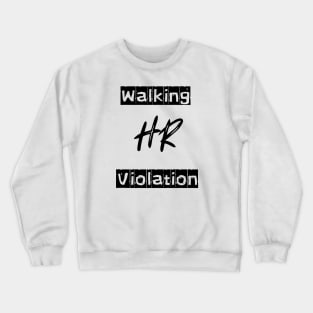 Walking HR Violation Crewneck Sweatshirt